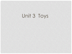 一年級(jí)英語(yǔ)下冊(cè) Unit3 Toys課件 人教新起點(diǎn)（標(biāo)準(zhǔn)版）