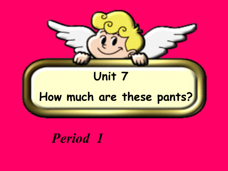 七年级英语unit7 How much are these pants 人教版上册unit 7公开课_第1页