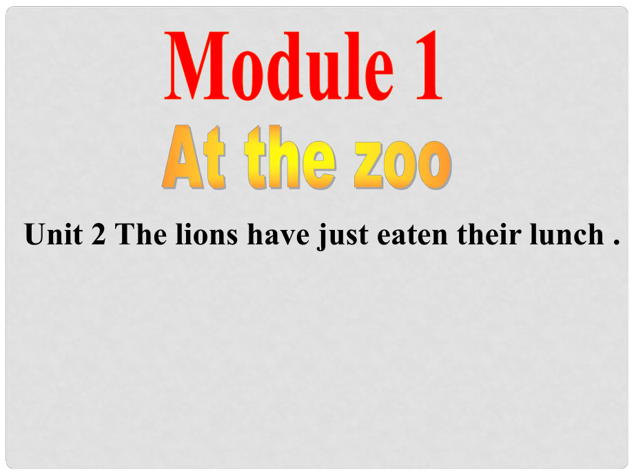 八年級英語Module 1 At the Zoo Unit 2 The lions have just eaten their lunch 課件外研版_第1頁