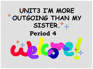 陜西省漢中市佛坪縣初級中學八年級英語上冊 Unit 3 I'm more outgoing than my sister Period 6課件 （新版）人教新目標版