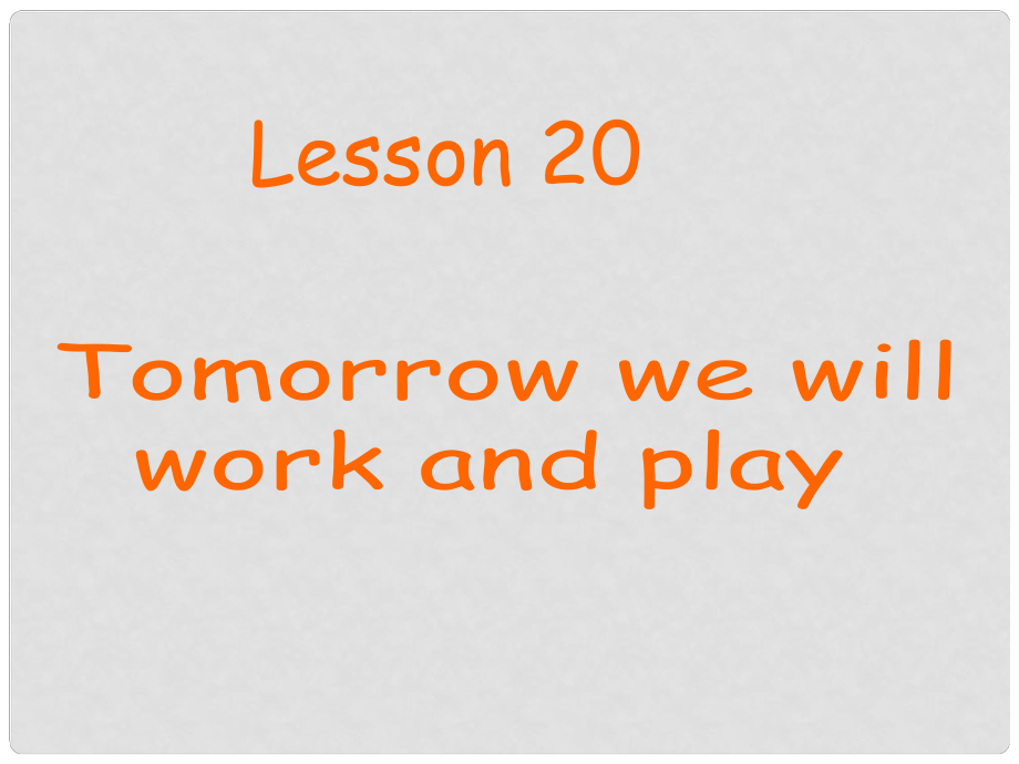 六年級(jí)英語(yǔ)下冊(cè) Lesson20 Tomorrow we will work and play課件（1） 冀教版_第1頁(yè)