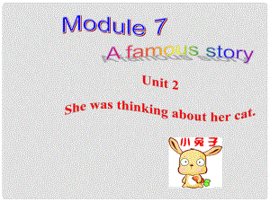 八年級(jí)英語(yǔ)上冊(cè) Module 7 Unit 2 She was thinking about her cat課件 （新版）外研版