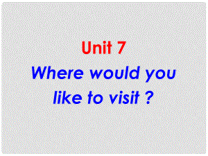 《Unit 7 Where would you like to visit？》課件（2）