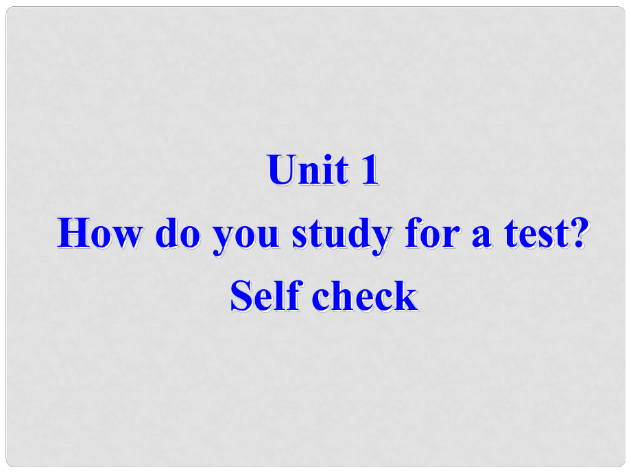 廣西東興市江平中學(xué)九年級(jí)英語(yǔ)全冊(cè) Unit 1 How do you study for a test？Self check課件 人教新目標(biāo)版_第1頁(yè)