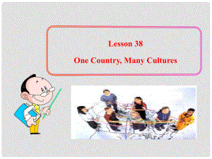 九年級(jí)英語(yǔ)下冊(cè) Unit 5 Culture Shapes Us Lesson 38 One Country, Many Cultures課件 冀教版