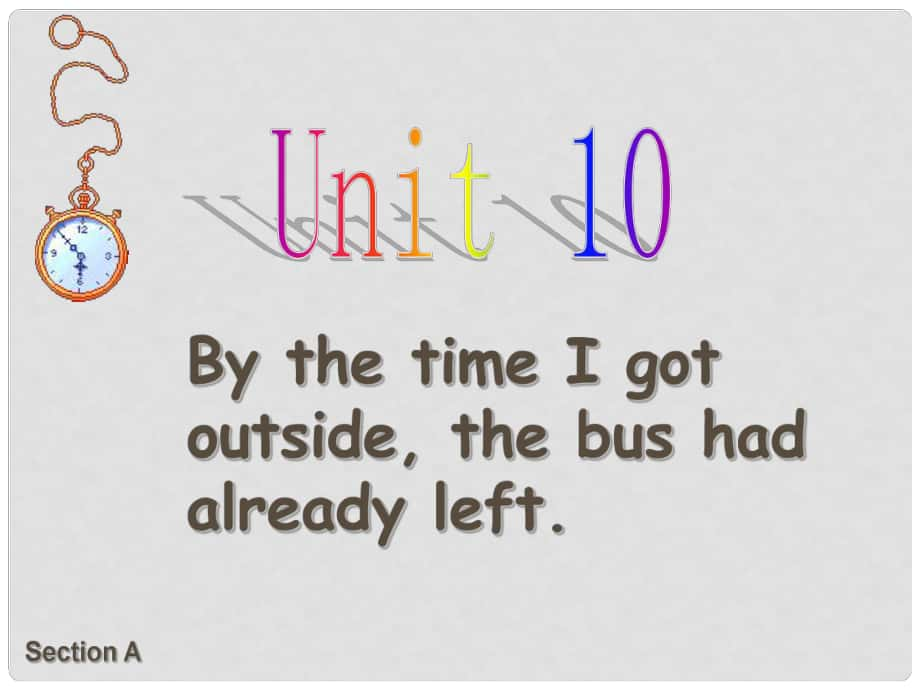 八年級(jí)英語(yǔ)上冊(cè)u(píng)nit 10the time I got outsidethe bus had (ppt)新人教版_第1頁(yè)