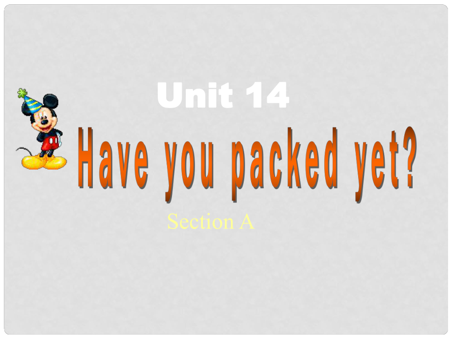 《Unit 14 Have you packed yet？》課件（1）_第1頁