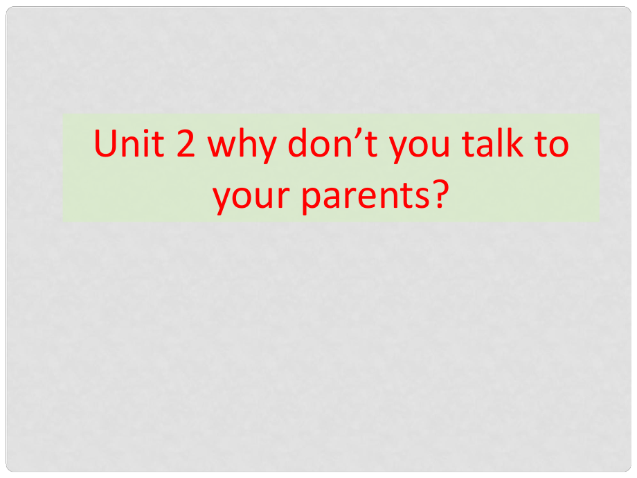 金識(shí)源八年級(jí)英語上冊(cè) Unit 2 Why don't you talk to your parents（第3課時(shí)）課件 魯教版五四制_第1頁