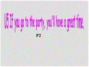 浙江省溫州市第二十中學(xué)八年級(jí)英語(yǔ)下冊(cè) Unit 5 If you go to the party,you’ll have a great time Period 2課件 人教新目標(biāo)版