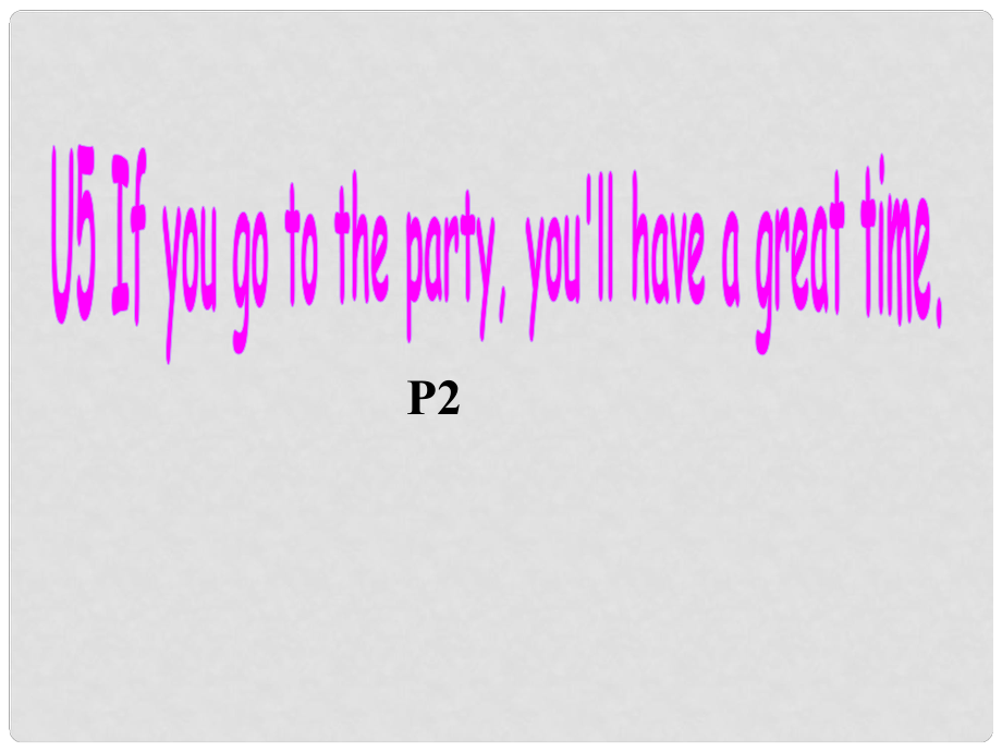 浙江省溫州市第二十中學(xué)八年級英語下冊 Unit 5 If you go to the party,you’ll have a great time Period 2課件 人教新目標(biāo)版_第1頁