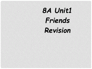 八年級(jí)英語(yǔ)下冊(cè) Unit 1 Friends復(fù)習(xí)課件 譯林牛津版