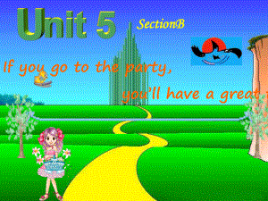 八年級(jí)英語(yǔ)下冊(cè)u(píng)nit5 if you go to the party, you will have a great time課件人教版unit 5 sectionB