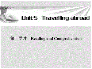 高中英語(yǔ) Unit5 第一學(xué)時(shí)Reading and Comprehension同步教學(xué)課件 新人教版選修7