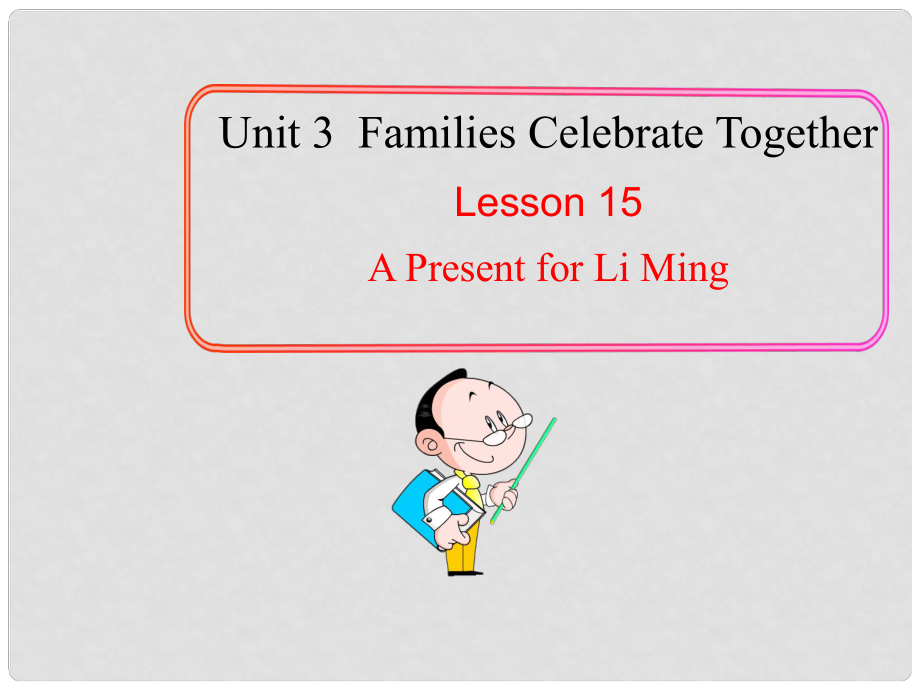 八年級(jí)英語(yǔ)上冊(cè) Unit 3 Lesson 15 A Present for Li Ming！課件 （新版）冀教版_第1頁(yè)