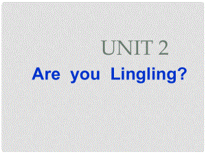 三年级英语下册 Unit2 Are you Lingling课件（2） 新版（湘少版）