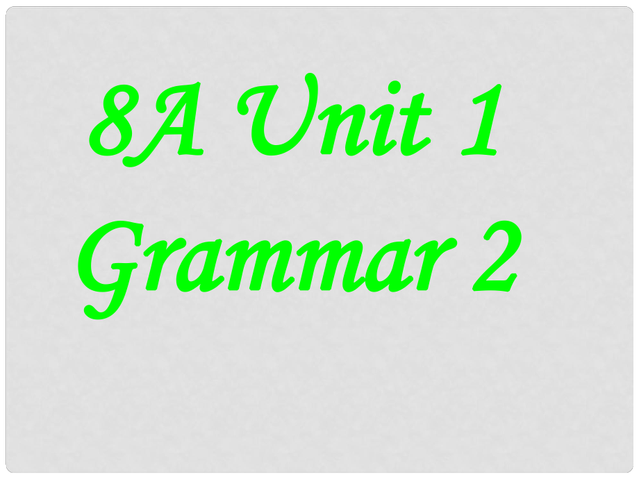 江苏省永丰初级中学八年级英语上册 Unit 1 Friends Grammar课件2 （新版）牛津版_第1页