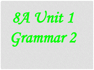 江蘇省永豐初級中學(xué)八年級英語上冊 Unit 1 Friends Grammar課件2 （新版）牛津版