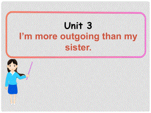 陜西省漢中市佛坪縣初級中學八年級英語上冊 Unit 3 I'm more outgoing than my sister Period 4課件 （新版）人教新目標版