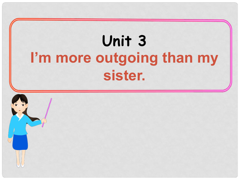 陜西省漢中市佛坪縣初級中學(xué)八年級英語上冊 Unit 3 I'm more outgoing than my sister Period 4課件 （新版）人教新目標(biāo)版_第1頁