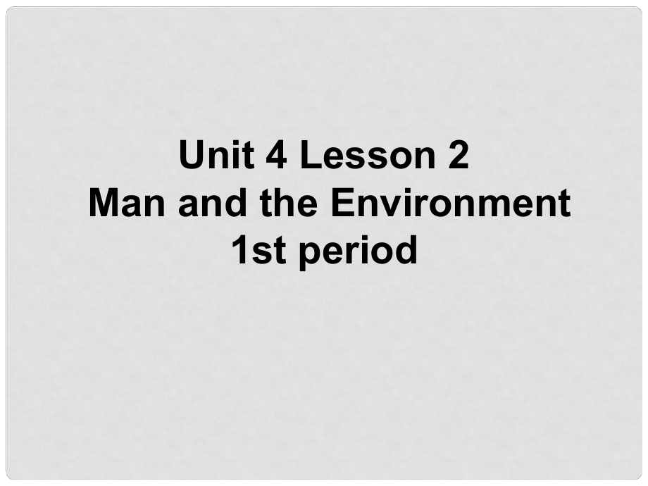 八年級英語下冊 Unit 4 Lesson 2 Man and the Environment 1st period課件 上海新世紀(jì)版_第1頁