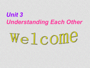 七年級(jí)英語(yǔ)Unit3 Understanding Each OtherWelcome to the unit(ppt)牛津版選修六