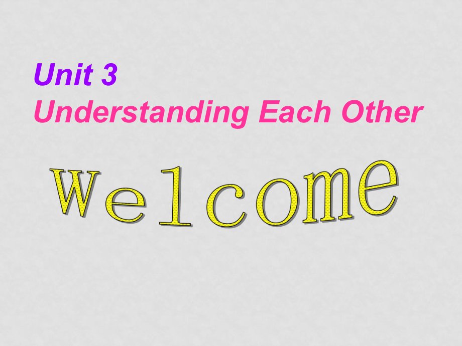 七年級(jí)英語(yǔ)Unit3 Understanding Each OtherWelcome to the unit(ppt)牛津版選修六_第1頁(yè)