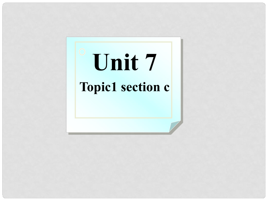 七年级英语Unit7 Topic 1 Section C 课件湘教版_第1页