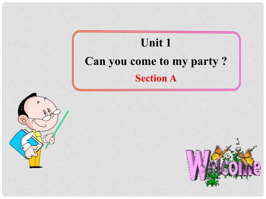 七年級英語下冊 Unit 1 Can you come to my party Section AB課件 魯教版_第1頁