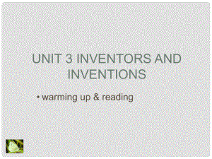 高中英語 Unit 3 Inventors and inventions warming up and reading課件2 新人教版選修8