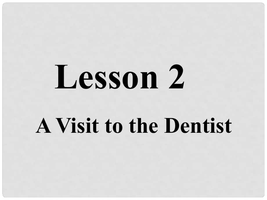 九年級英語上冊 Unit 1 Lesson 2 A Visit to the Dentist課件 （新版）冀教版_第1頁