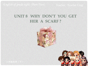 八年級(jí)英語(yǔ)上冊(cè) Unit8 Why don’t you get her a scarf課件 人教新目標(biāo)版