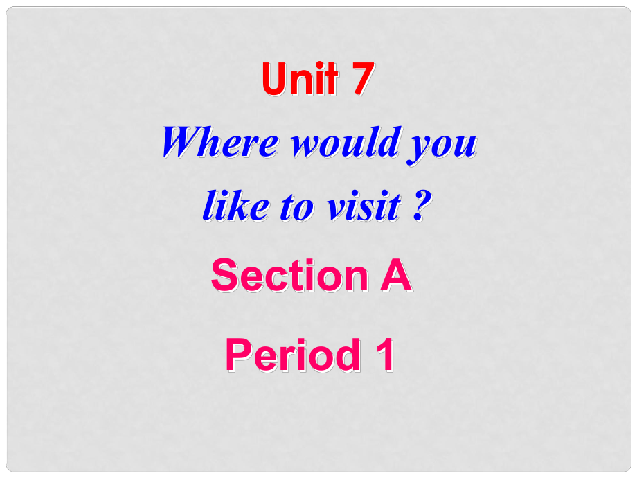 廣西東興市江平中學九年級英語全冊 Unit 7 Where would you like to visit？Section A1課件 人教新目標版_第1頁