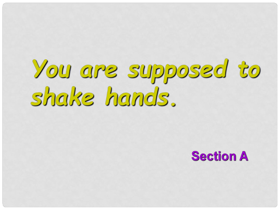 九年級(jí)英語(yǔ) Unit 12 You are supposed to shake hands單元 Section A 課件人教版新目標(biāo)_第1頁(yè)