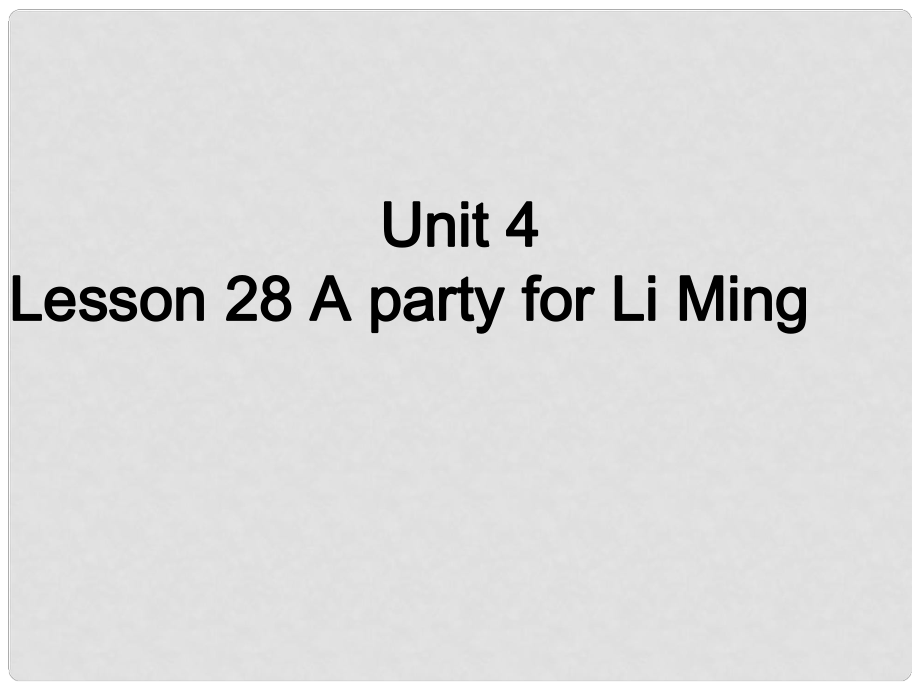 六年級英語下冊 Lesson28 A party for Li Ming課件 冀教版_第1頁