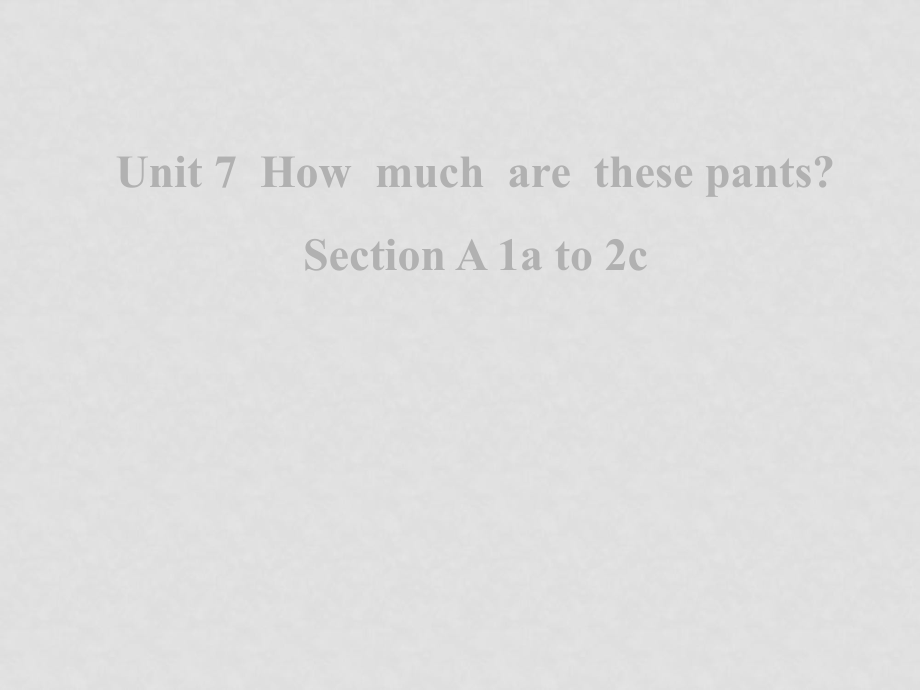 七年級(jí)英語(yǔ)How much are these pants Section A 1課件新人教版_第1頁(yè)