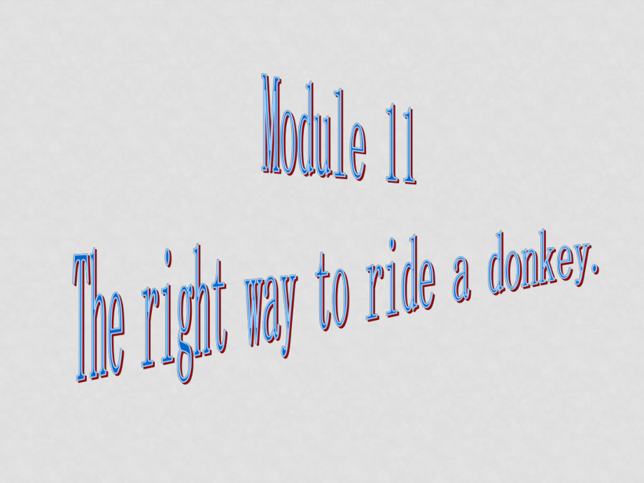 七年級英語Module11 The Right Way to Ride a Donkey 3課件外研版[初中起點(diǎn)]_第1頁