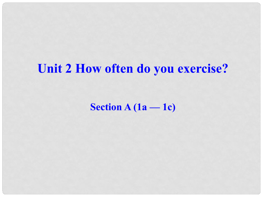 遼寧省東港市黑溝中學(xué)八年級英語上冊 Unit 2 How often do you exercise Section A（1a1c）課件 （新版）人教新目標(biāo)版_第1頁