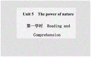 高中英語(yǔ) Unit 5 The power of nature 第一學(xué)時(shí) Reading and Comprehension課件 新人教版選修6