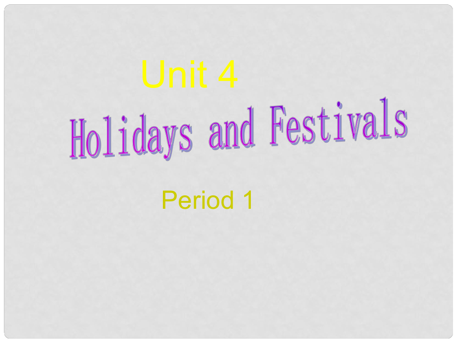 高一英語上冊 unit 4 Holidays and Festivals Period 1課件 上海新世紀版_第1頁