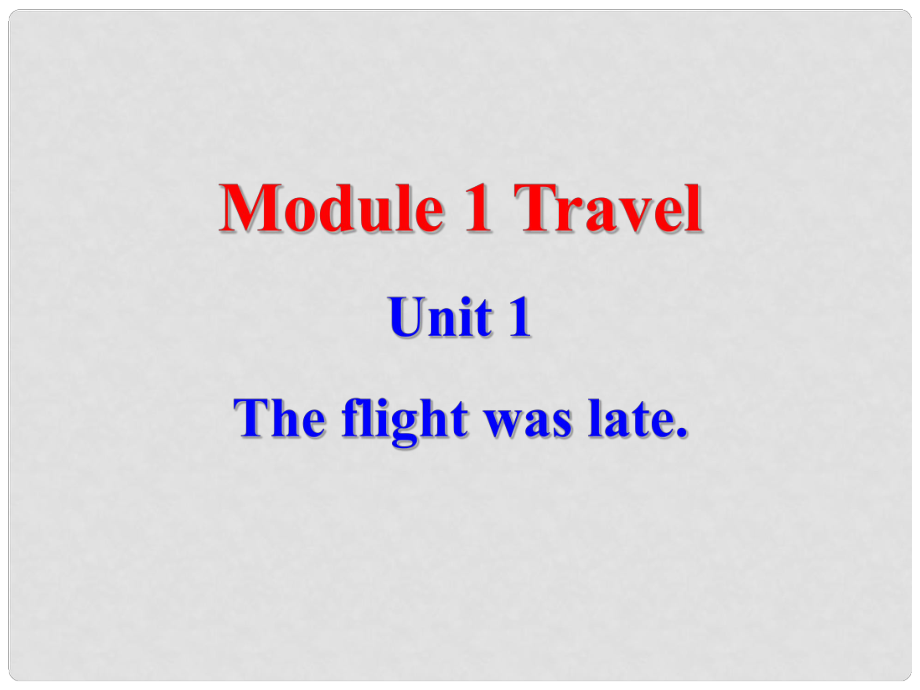 九年級英語Module1 Travel Unit1 The flight was late 2課件外研版_第1頁