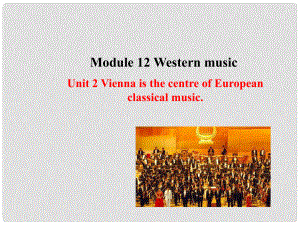 七年級英語下冊 Module 12 Western music Unit 2 Vienna is the centre of European classical music課件 （新版）外研版1