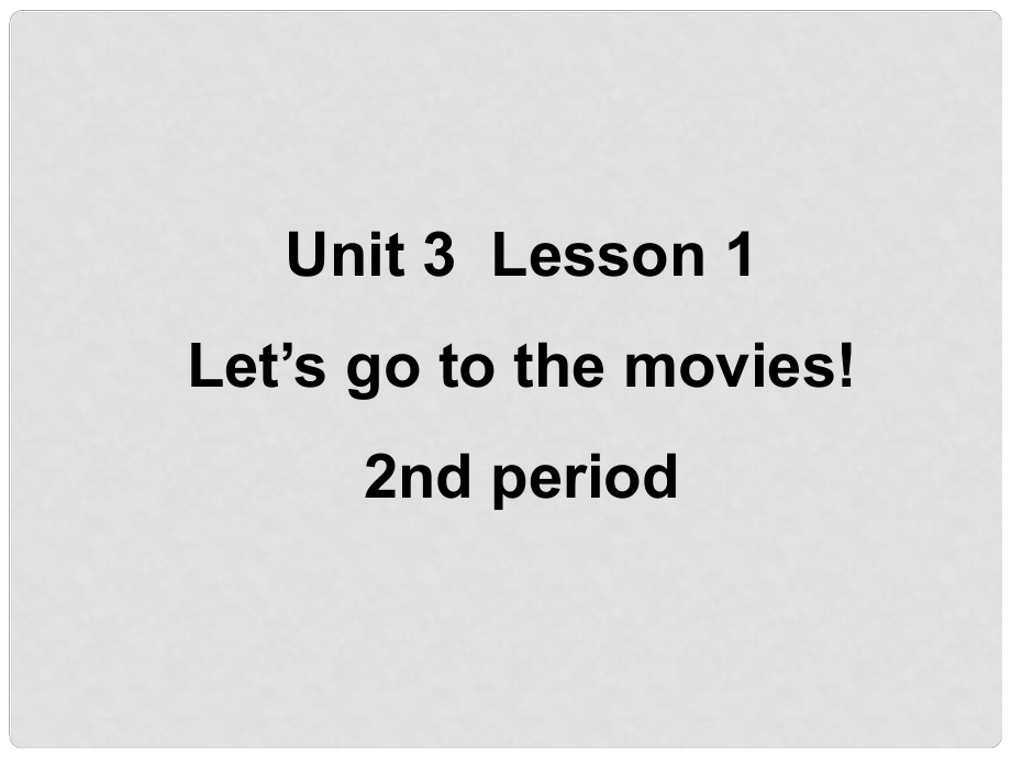 八年級英語下冊 Unit 3 Lesson 1 Let’s go to the movies 2nd period課件 上海新世紀版_第1頁