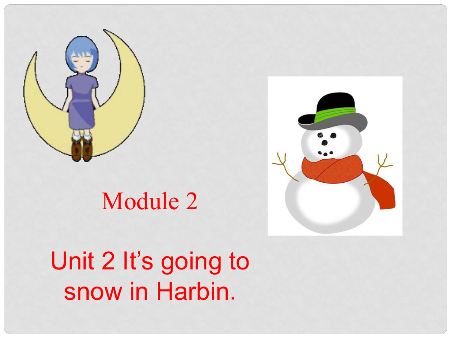 六年級(jí)英語下冊(cè) Module2 Unit 2 It`s going to snow in Harbin課件（2） 外研版_第1頁