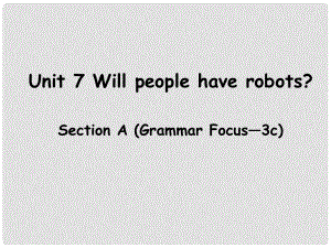 遼寧省東港市黑溝中學(xué)八年級英語上冊 Unit 7 Will people have robots Section A（grammar focus3c）課件 （新版）人教新目標(biāo)版