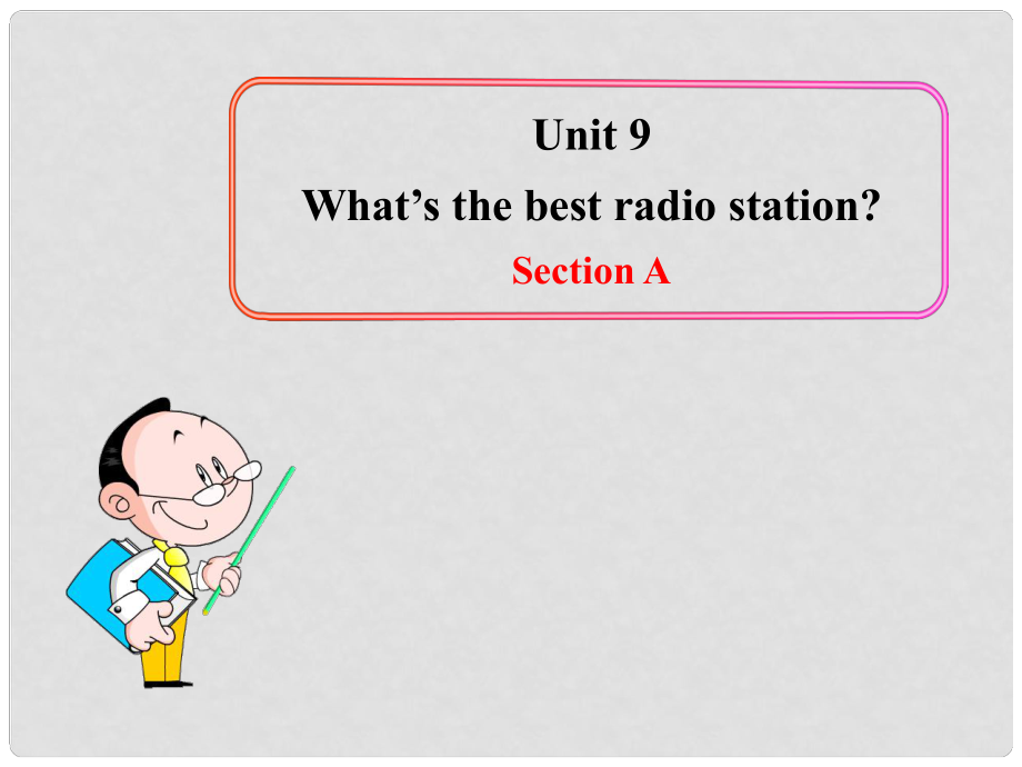 七年級(jí)英語(yǔ)下冊(cè) Unit 9 What’s the best radio stationSection AB課件 魯教版_第1頁(yè)