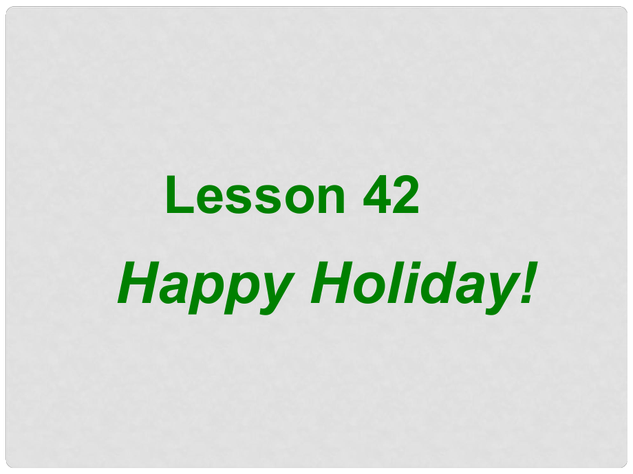 七年級英語上冊 Unit 7 Days and months Lesson 42 Happy Holidays！課件 （新版）冀教版_第1頁