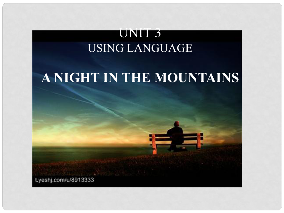 高中英语 Unit 3 Travel journal Using Language Night in the Mountains课件 新人教版必修1_第1页