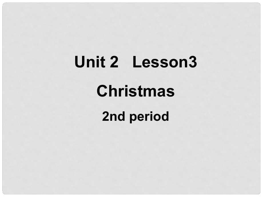 七年級英語上冊 Unit 2 Lesson 3 Christmas 2nd period課件 上海新世紀(jì)版_第1頁