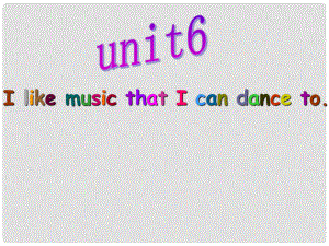 《Unit 6 I like music that I can dance to》課件（2）