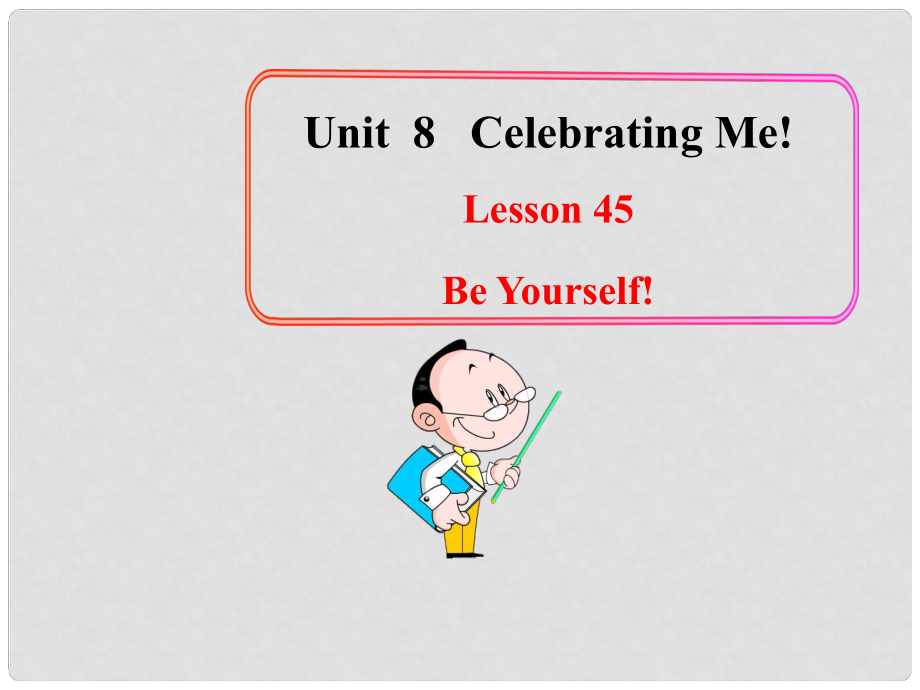 八年級(jí)英語(yǔ)上冊(cè) Unit 8 Lesson 45 Be Yourself！課件 （新版）冀教版_第1頁(yè)